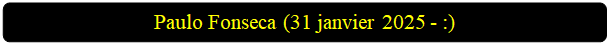 Rectangle � coins arrondis: Paulo Fonseca (31 janvier 2025 - :)